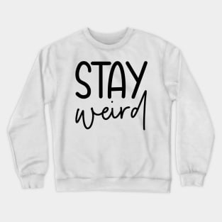 Stay Weird Shirts, Super Soft Bella Canvas Unisex Short Sleeve T-Shirts, Funny Quote Hoodie, Womens Shirts, Best Friends Birthday Gift Ideas Crewneck Sweatshirt